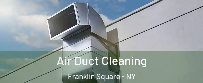 Air Duct Cleaning Franklin Square - NY