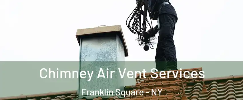  Chimney Air Vent Services Franklin Square - NY