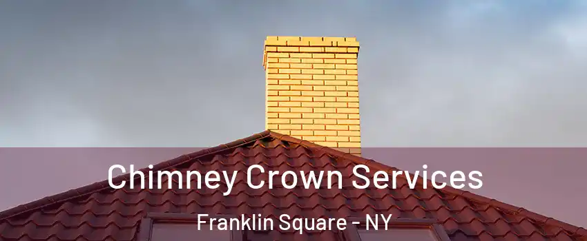  Chimney Crown Services Franklin Square - NY