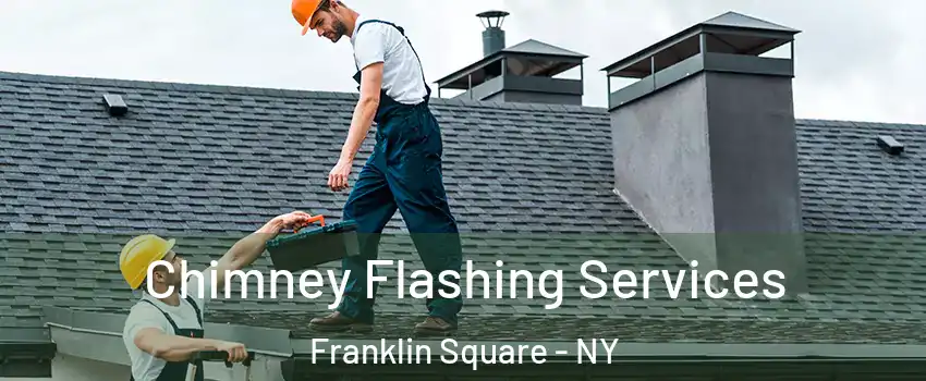  Chimney Flashing Services Franklin Square - NY