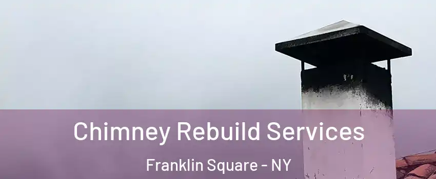  Chimney Rebuild Services Franklin Square - NY