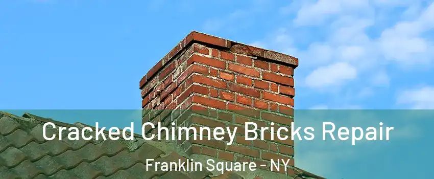  Cracked Chimney Bricks Repair Franklin Square - NY