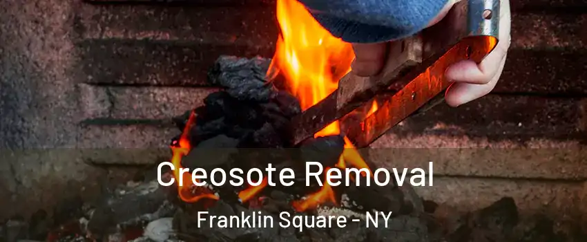  Creosote Removal Franklin Square - NY