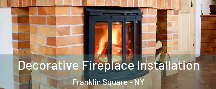  Decorative Fireplace Installation Franklin Square - NY