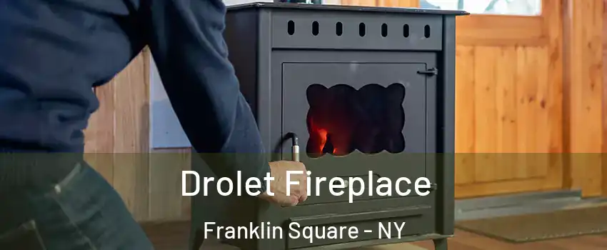 Drolet Fireplace Franklin Square - NY