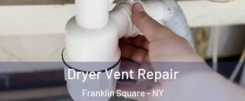  Dryer Vent Repair Franklin Square - NY