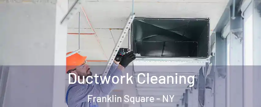 Ductwork Cleaning Franklin Square - NY