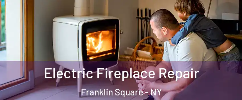  Electric Fireplace Repair Franklin Square - NY