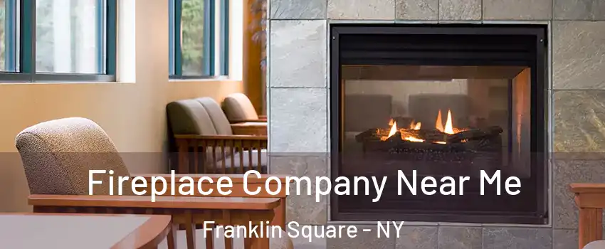  Fireplace Company Near Me Franklin Square - NY