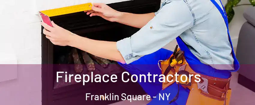 Fireplace Contractors Franklin Square - NY