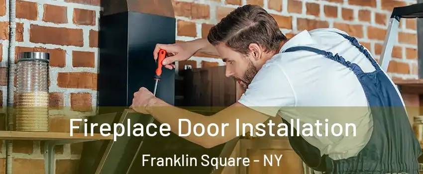 Fireplace Door Installation Franklin Square - NY