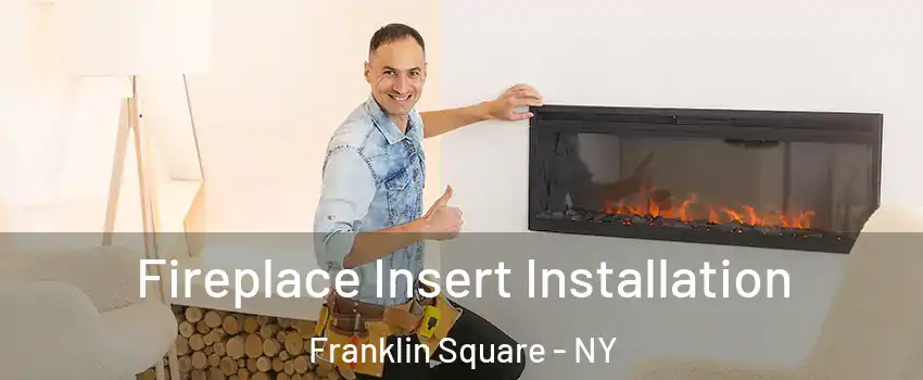  Fireplace Insert Installation Franklin Square - NY