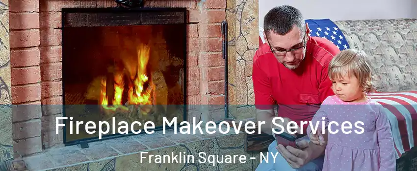  Fireplace Makeover Services Franklin Square - NY