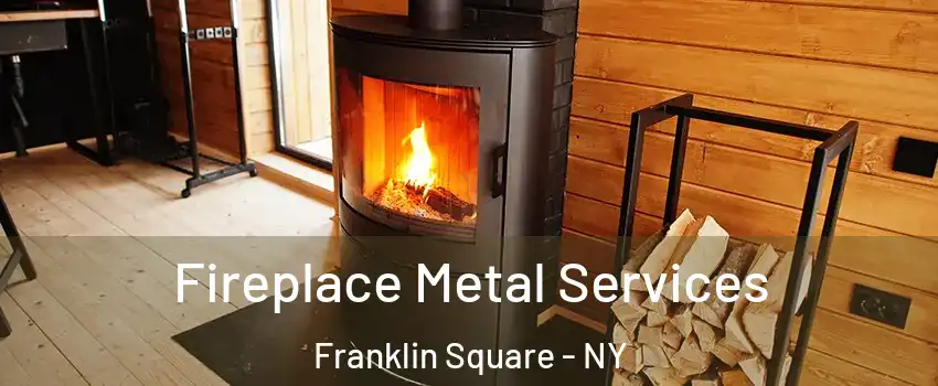  Fireplace Metal Services Franklin Square - NY