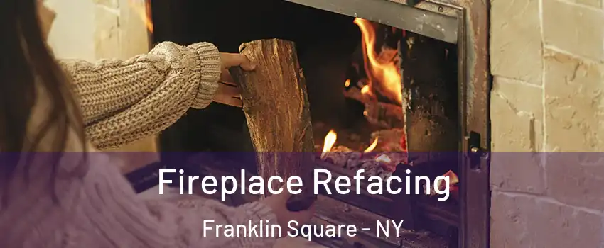  Fireplace Refacing Franklin Square - NY
