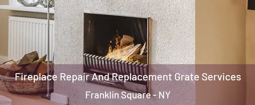  Fireplace Repair And Replacement Grate Services Franklin Square - NY