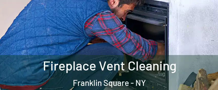  Fireplace Vent Cleaning Franklin Square - NY