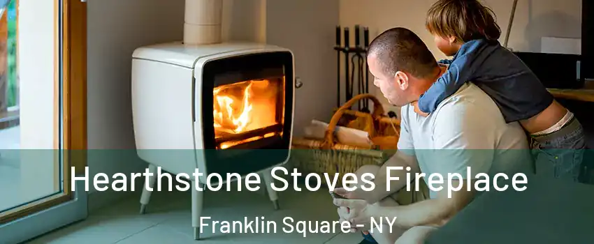  Hearthstone Stoves Fireplace Franklin Square - NY