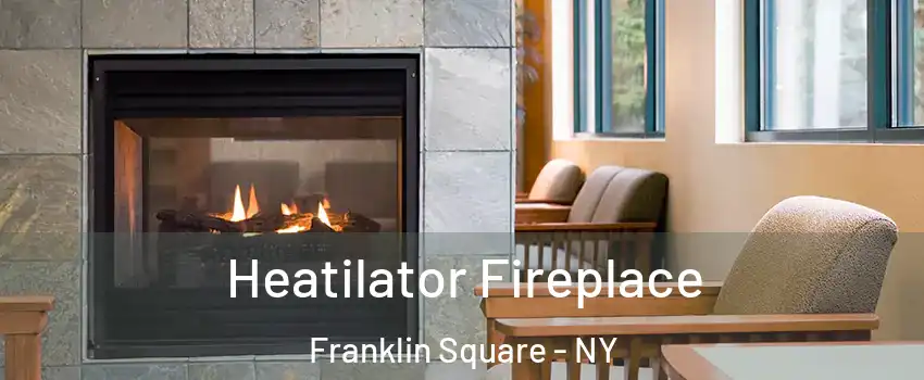  Heatilator Fireplace Franklin Square - NY
