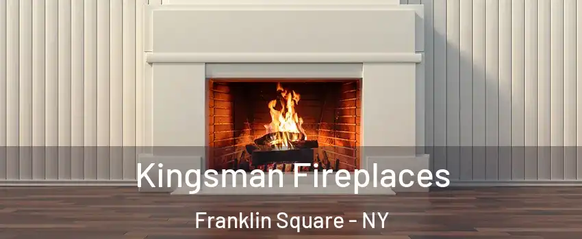  Kingsman Fireplaces Franklin Square - NY