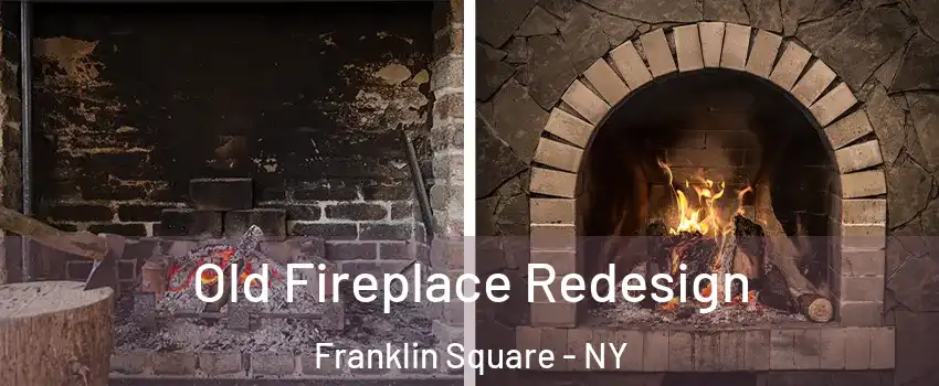  Old Fireplace Redesign Franklin Square - NY