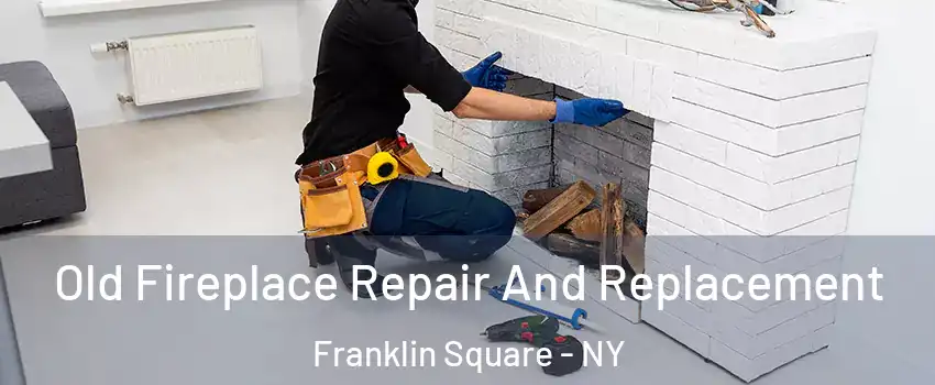  Old Fireplace Repair And Replacement Franklin Square - NY