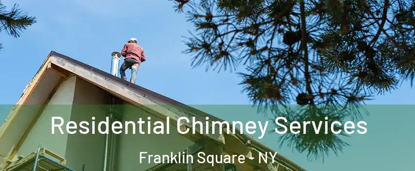  Residential Chimney Services Franklin Square - NY