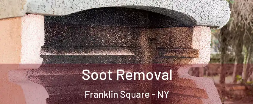  Soot Removal Franklin Square - NY