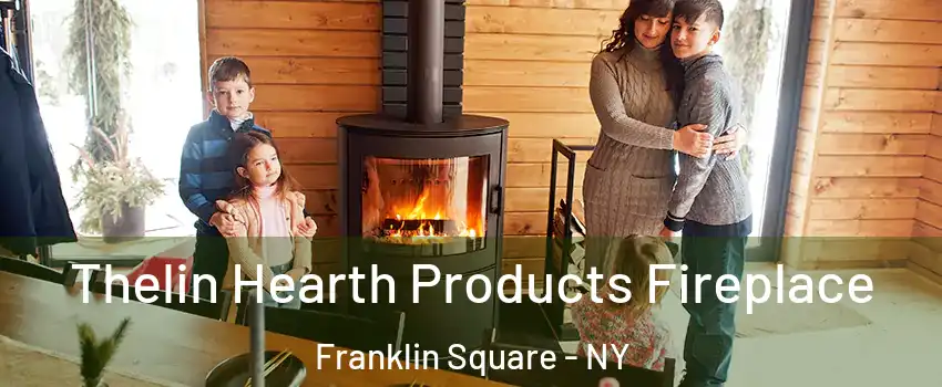  Thelin Hearth Products Fireplace Franklin Square - NY