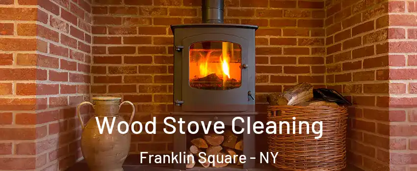  Wood Stove Cleaning Franklin Square - NY
