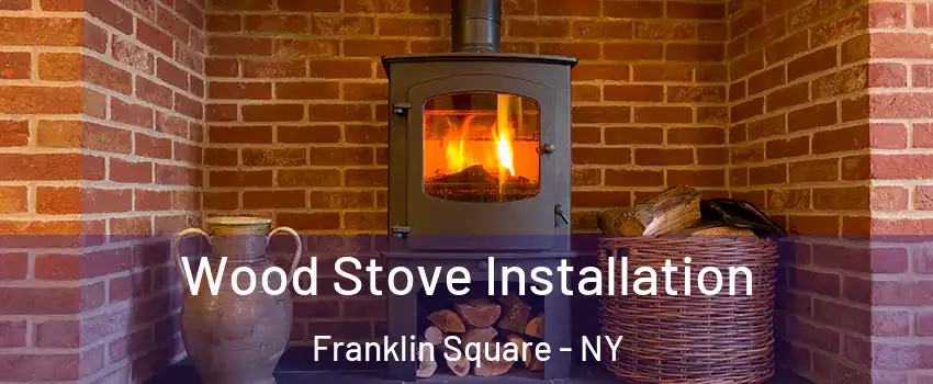  Wood Stove Installation Franklin Square - NY